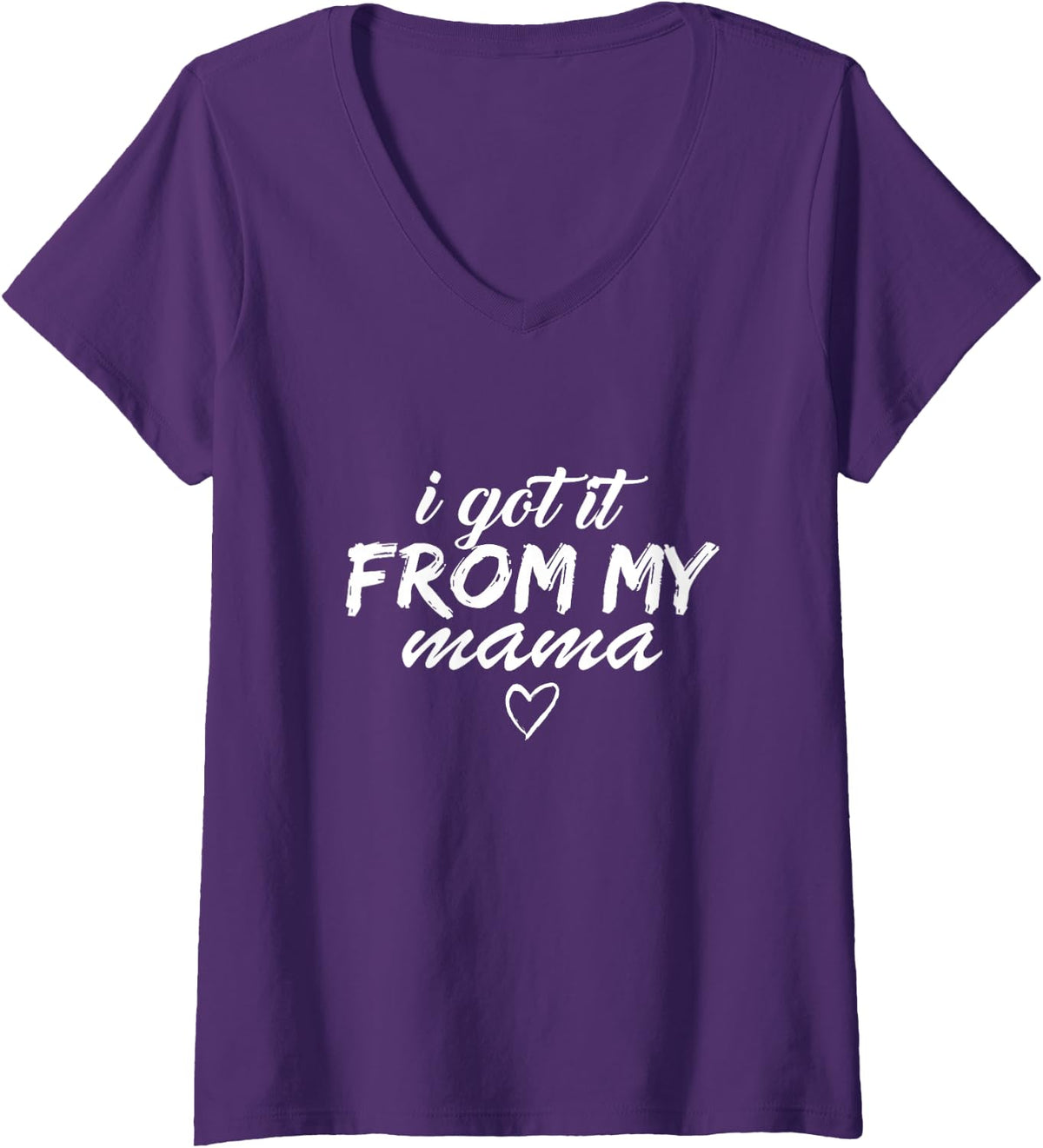 Womens I Got It From My Mama T Shirt For Women and Girls V-Neck T-Shirt - Purple