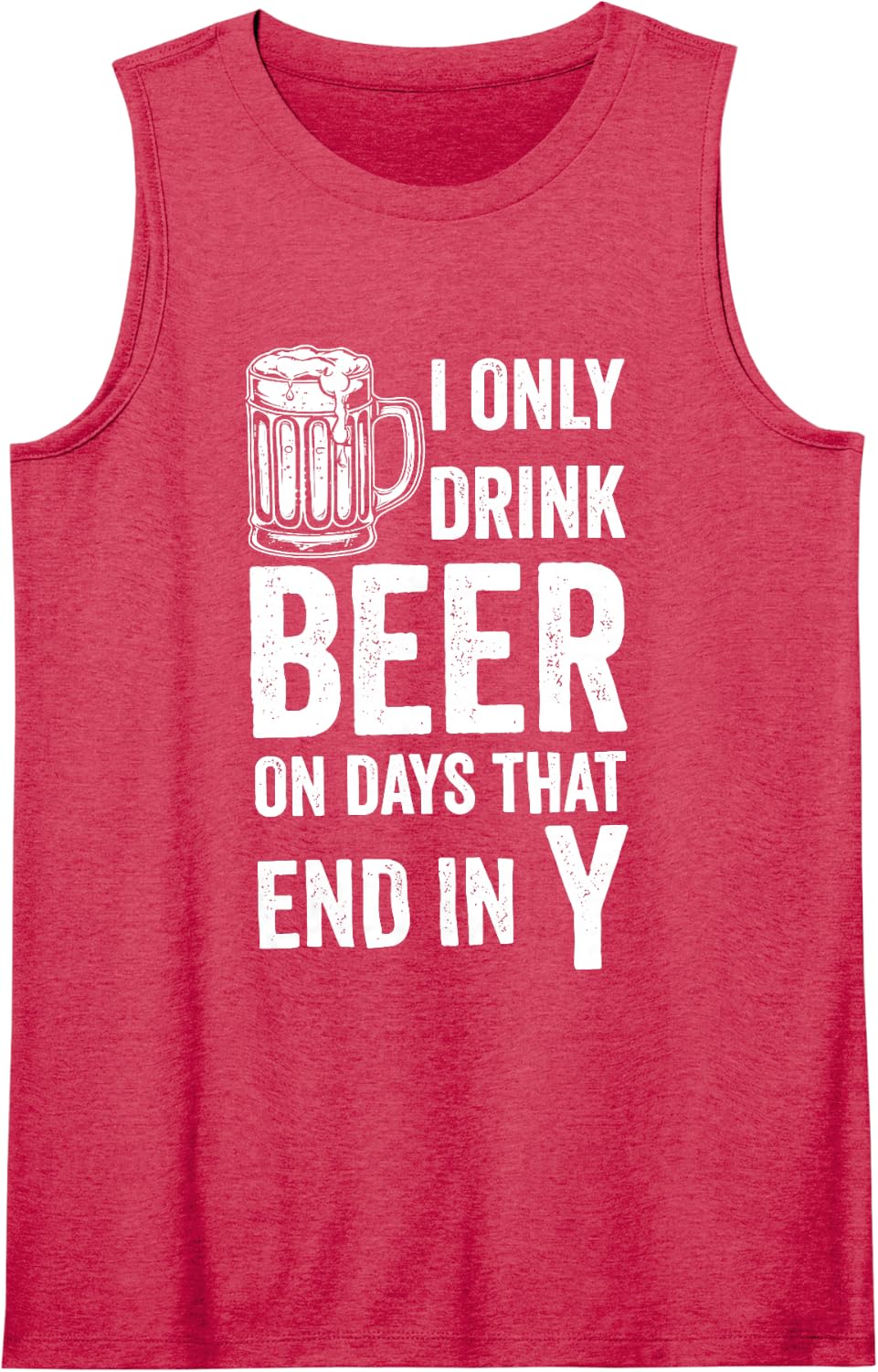 I Only Drink Beer On Days that End in Y Mug Sleeveless Tank Top - Red