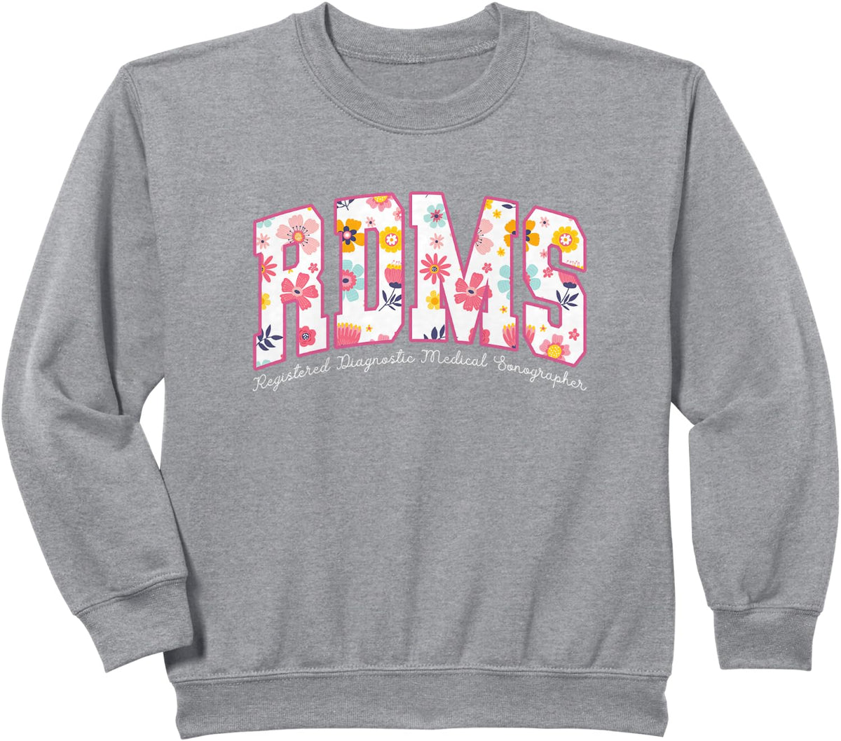 RDMS Registered Diagnostic Medical Sonographer RDMS Sweatshirt - Heather Grey