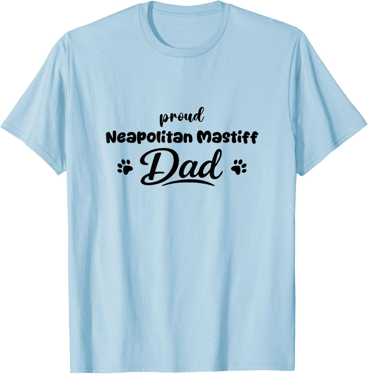 Neapolitan Mastiff Proud Dog Dad Paw T-Shirt - Baby Blue