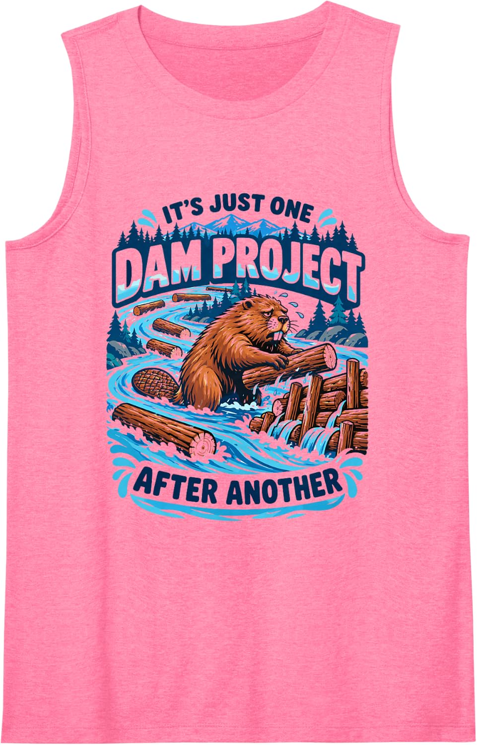 It's Just One Dam Project After Another Funny Beaver Sleeveless Tank Top - Pink
