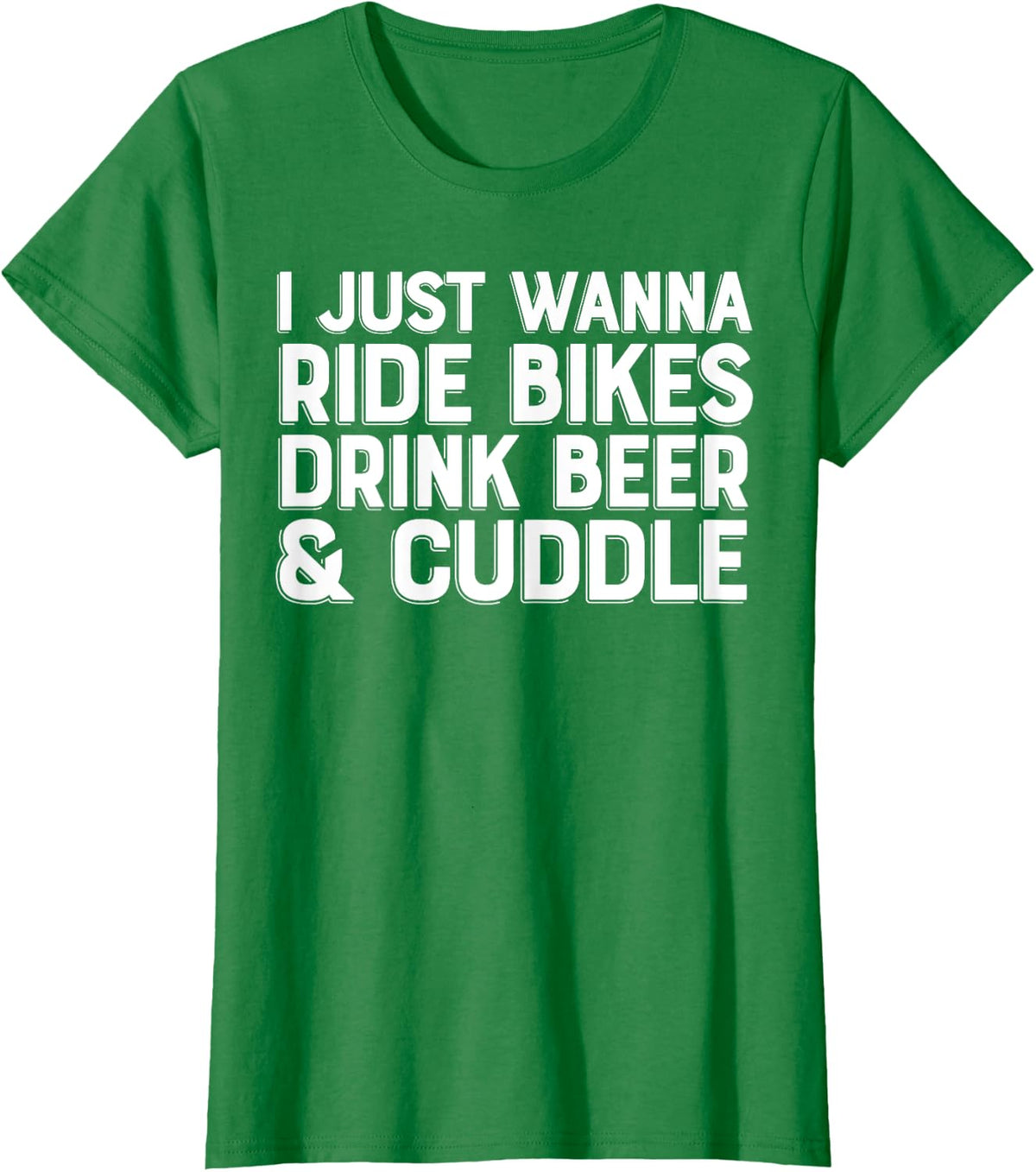 i just wanna ride bikes drink beer and cuddle t-shirt - Kelly Green
