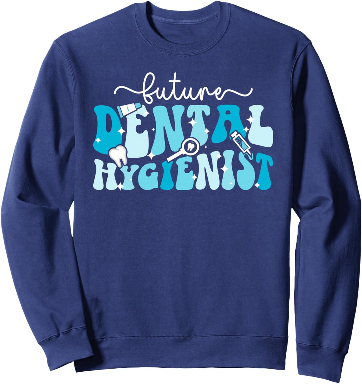 Future Dental Hygienist In Progress Groovy Dental Student Sweatshirt - Adult Unisex Navy Blue