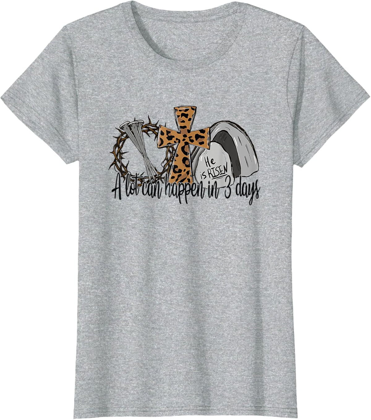 A Lot Can Happen in 3 Days Happy Easter Day He Is Risen T-Shirt - Heather Grey