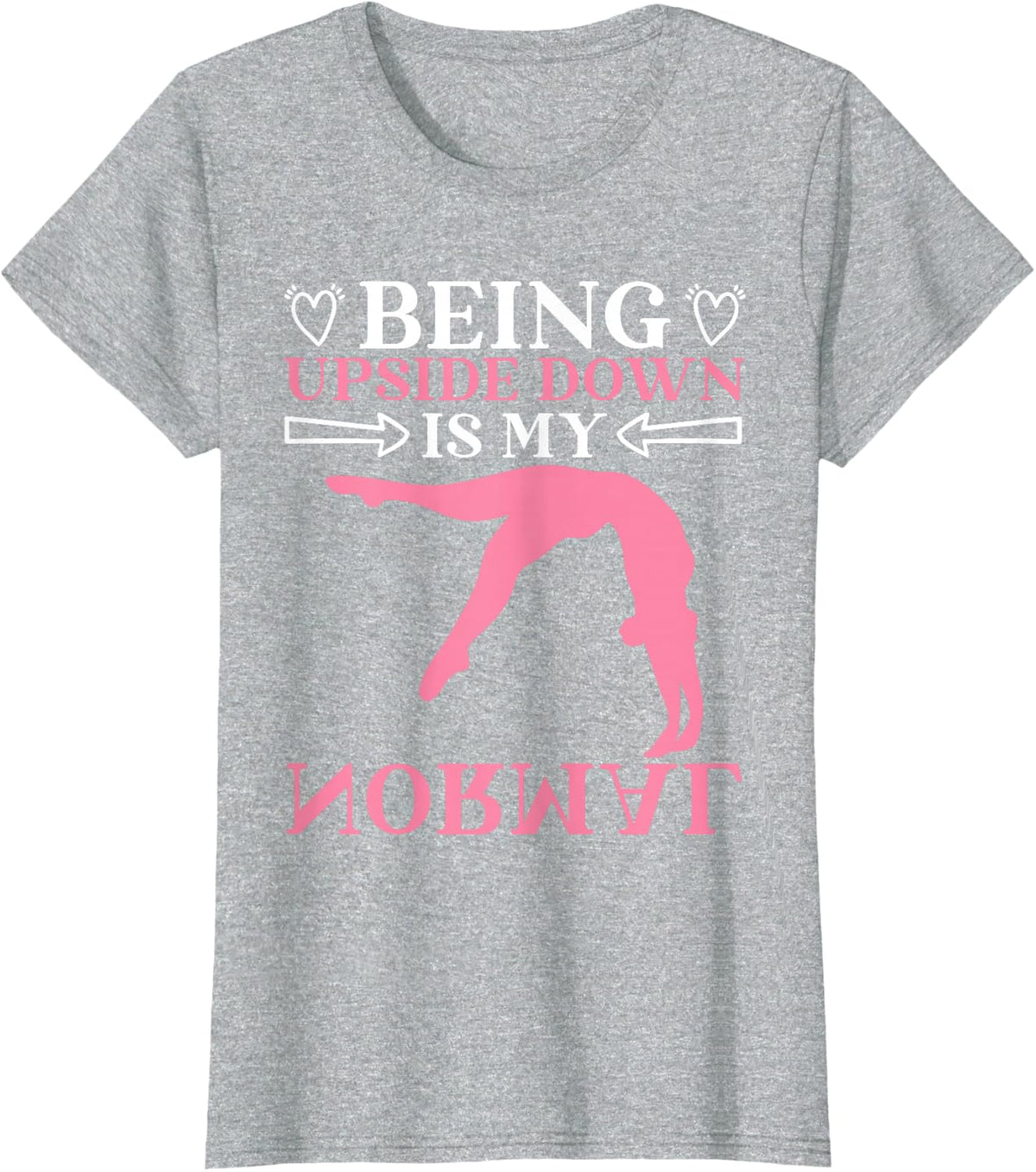 Cartwheel Gymnastics Gymnast Being Upside Down is My Normal T-Shirt - Heather Grey