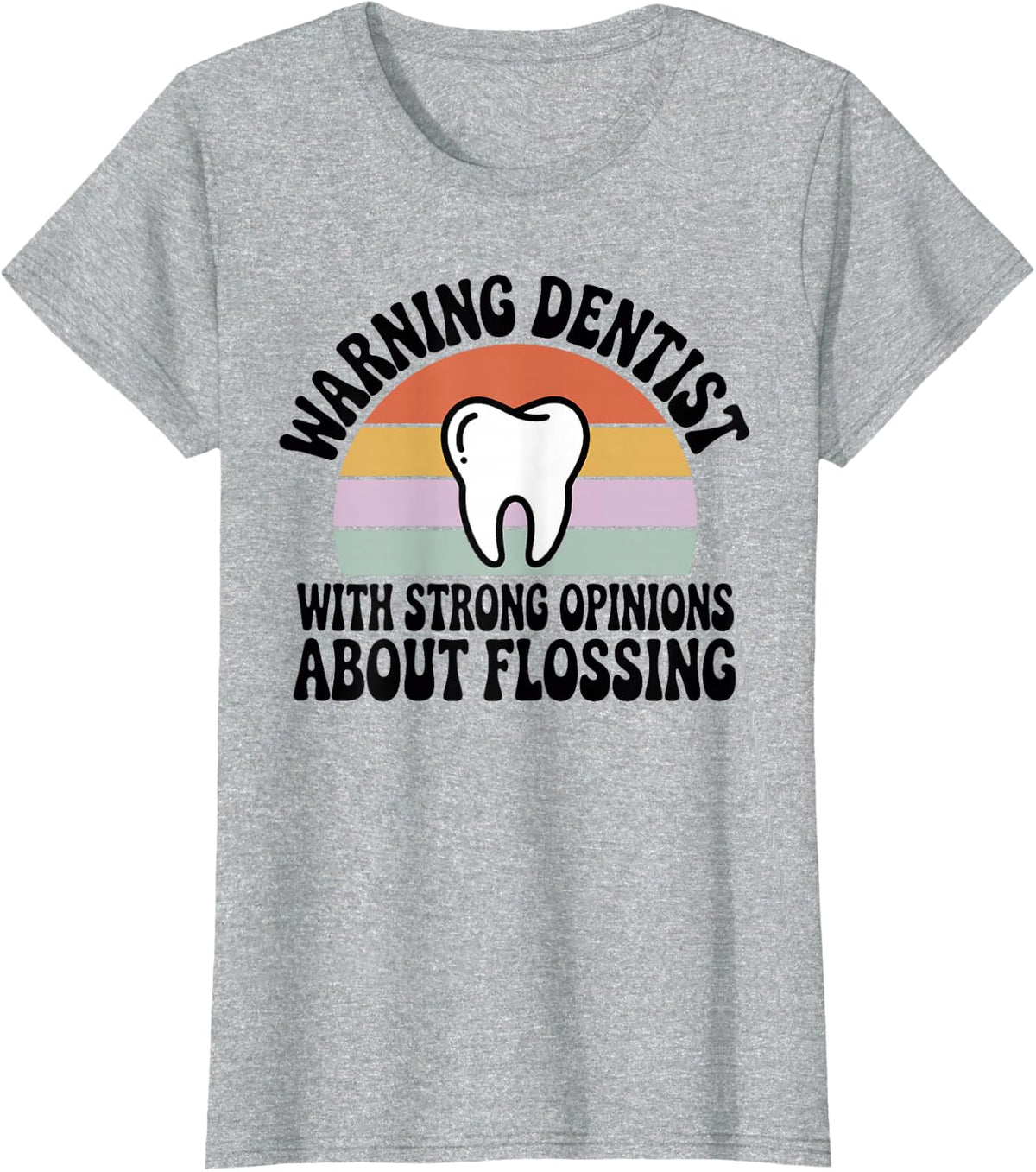 Warning Dentist with Strong Opinions Dentistry T-Shirt - Heather Grey