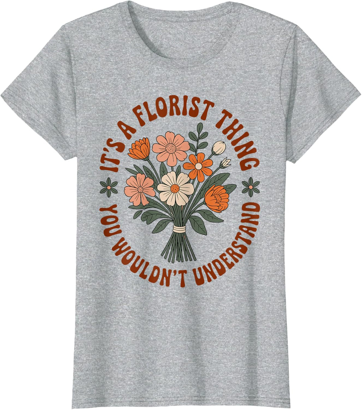 It's A Florist Thing Funny Floral Designer T-Shirt - Heather Grey