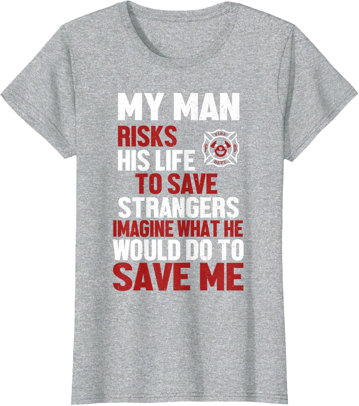 Womens Firefighter Tshirt Gift for Fireman Wife & Girlfriend T-Shirt - Heather Grey