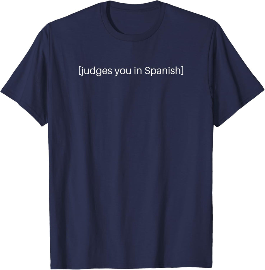 Judges You In Spanish Shirt Funny Latino Tee Novela GIft - Navy Blue