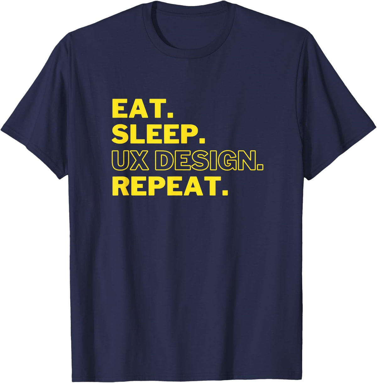 Graphic Designer UX UI Eat Sleep Ux Design Repeat T-Shirt - Navy Blue