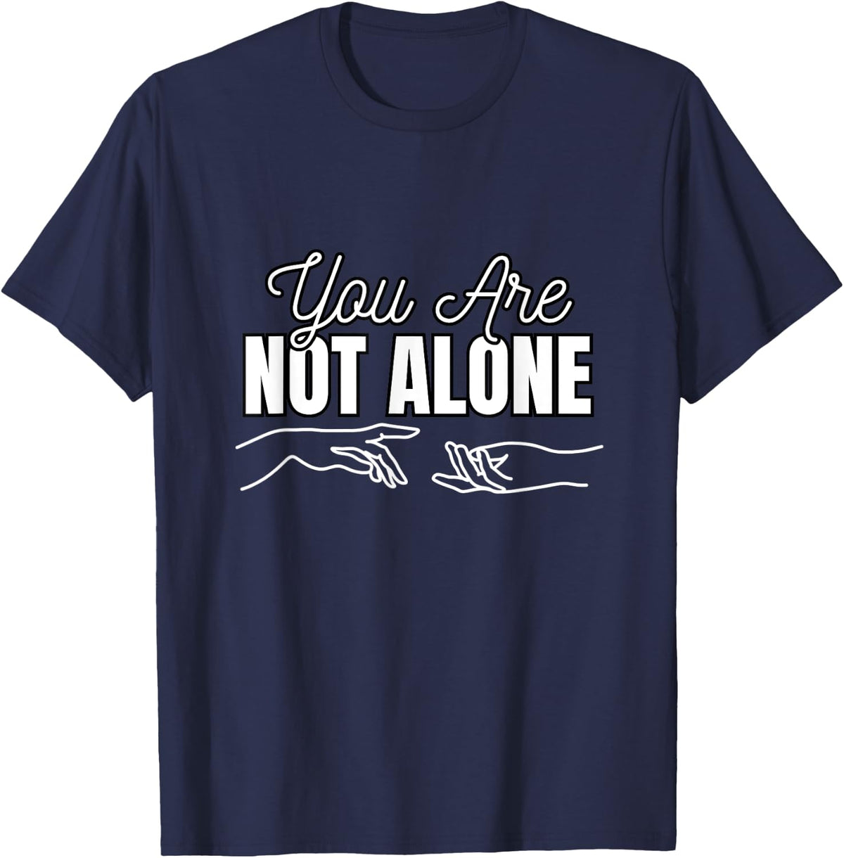 You Are Not Alone - Supportive Mental Health T-Shirt - Navy Blue