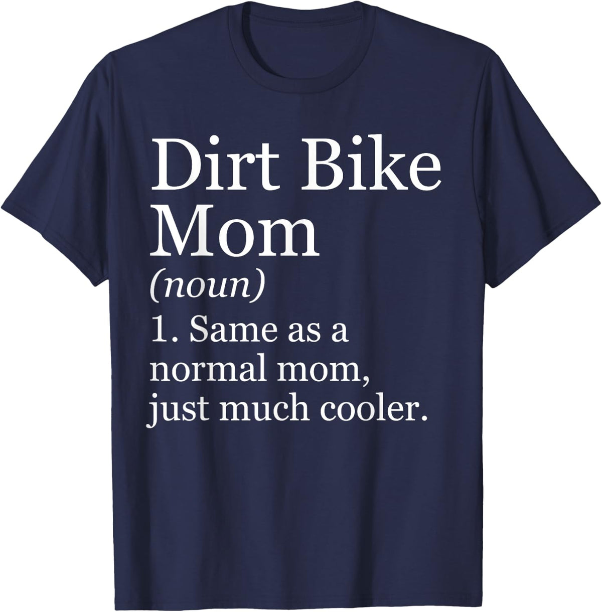 Dirt Bike Mom Definition Funny Sarcastic Motorcycle T-Shirt - Navy Blue