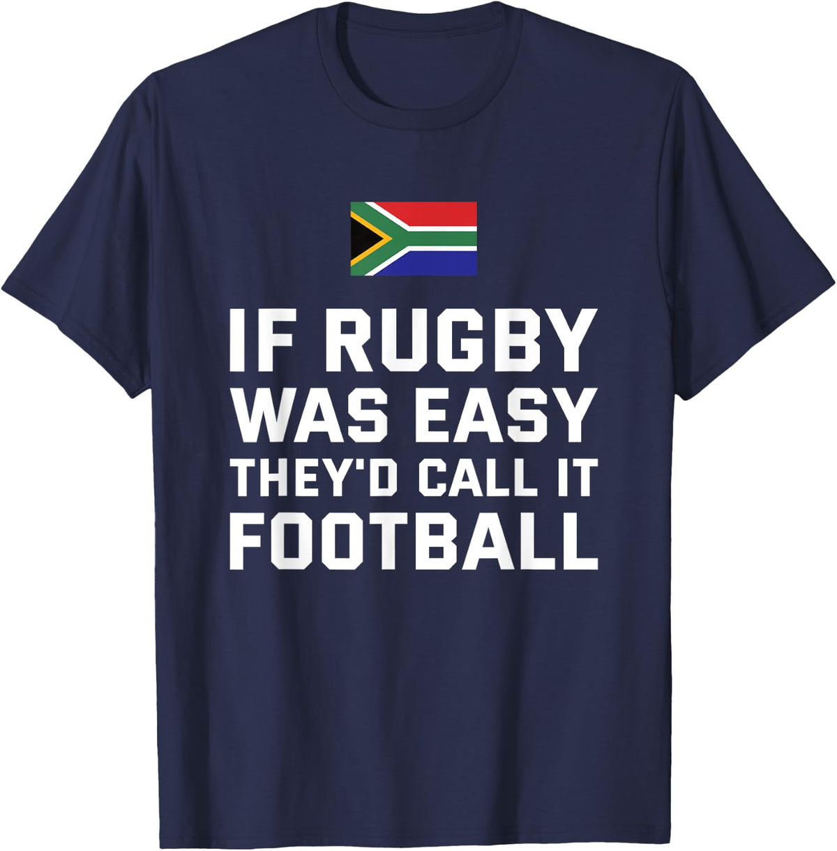 If Rugby Was Easy They'd Call It Football South Africa Rugby T-Shirt - Navy Blue
