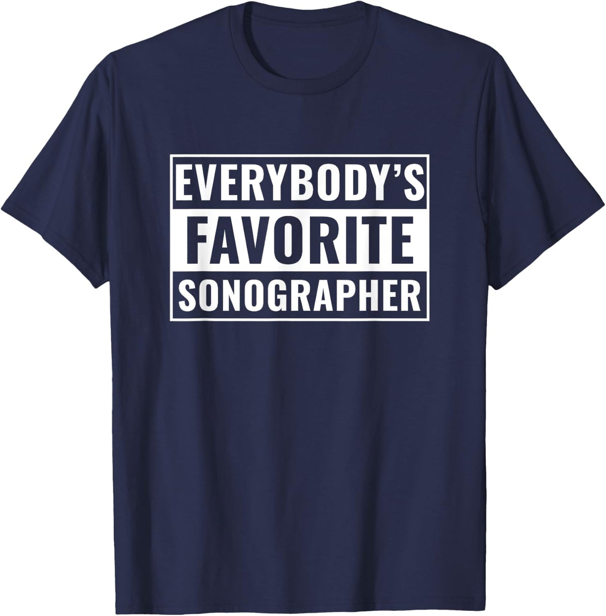 Sonographer Funny Everybody's Favorite Sonographer T-Shirt - Navy Blue