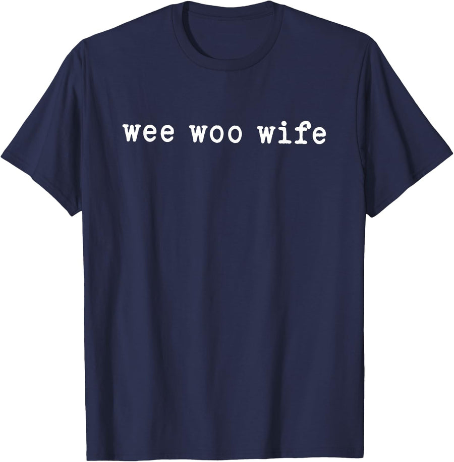 Wee Woo Wife Cop Wife Quote T-Shirt - Navy Blue