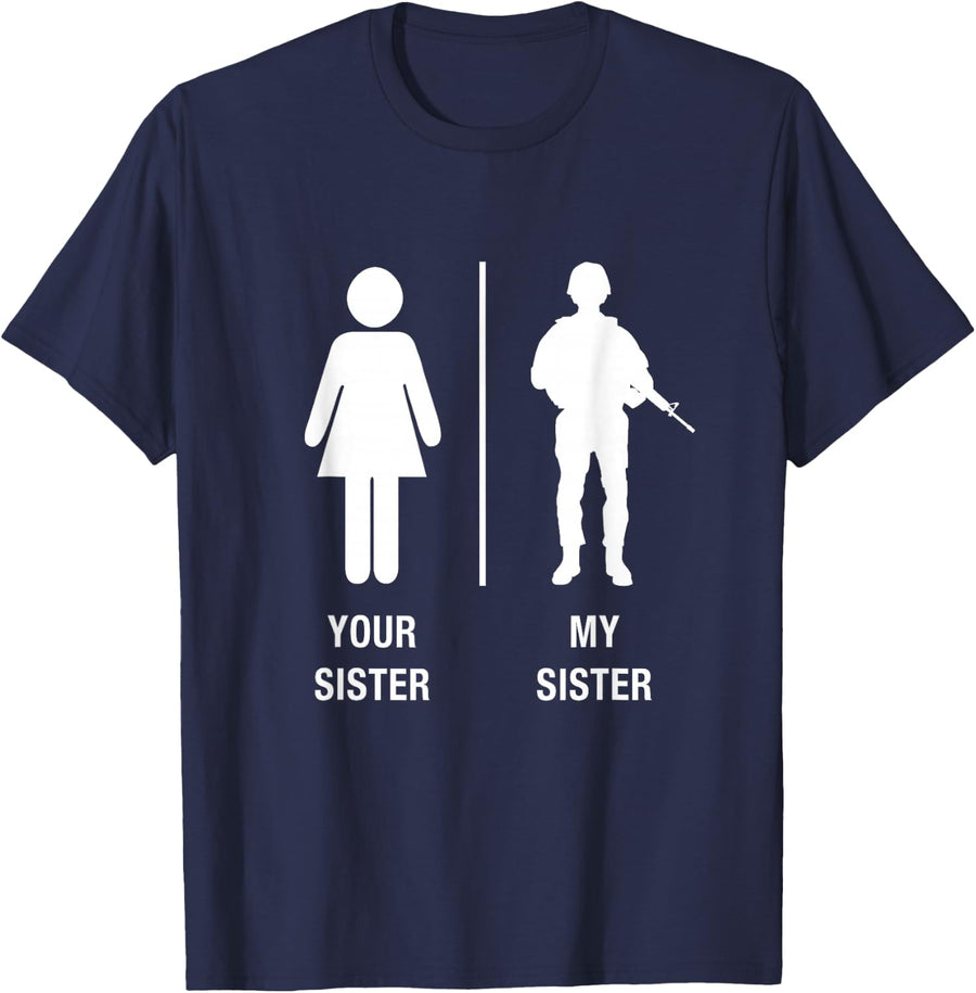 Your Sister My Sister Funny Military T-Shirt - Navy Blue