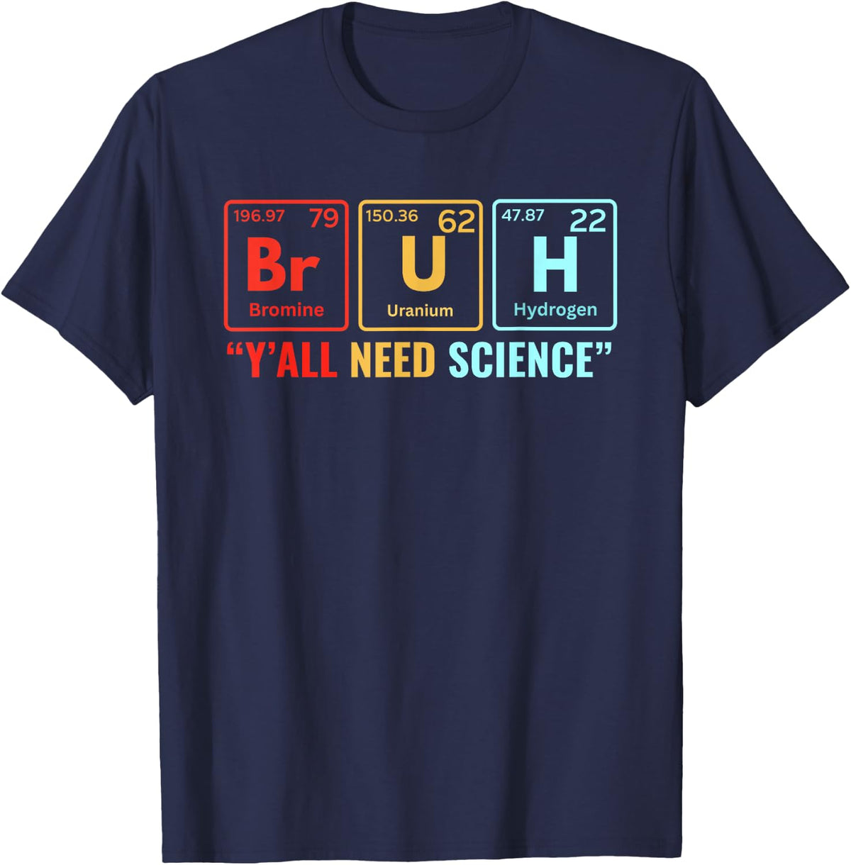 Bruh Yall Need Science Periodic Table Element Meme Nerdy Bro T-Shirt - Navy Blue
