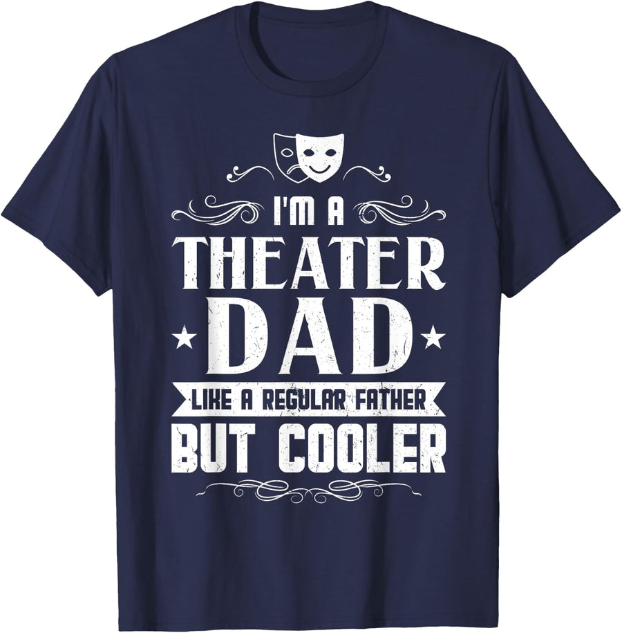 I'm A Theater Dad - Theatre T-Shirt - Navy Blue