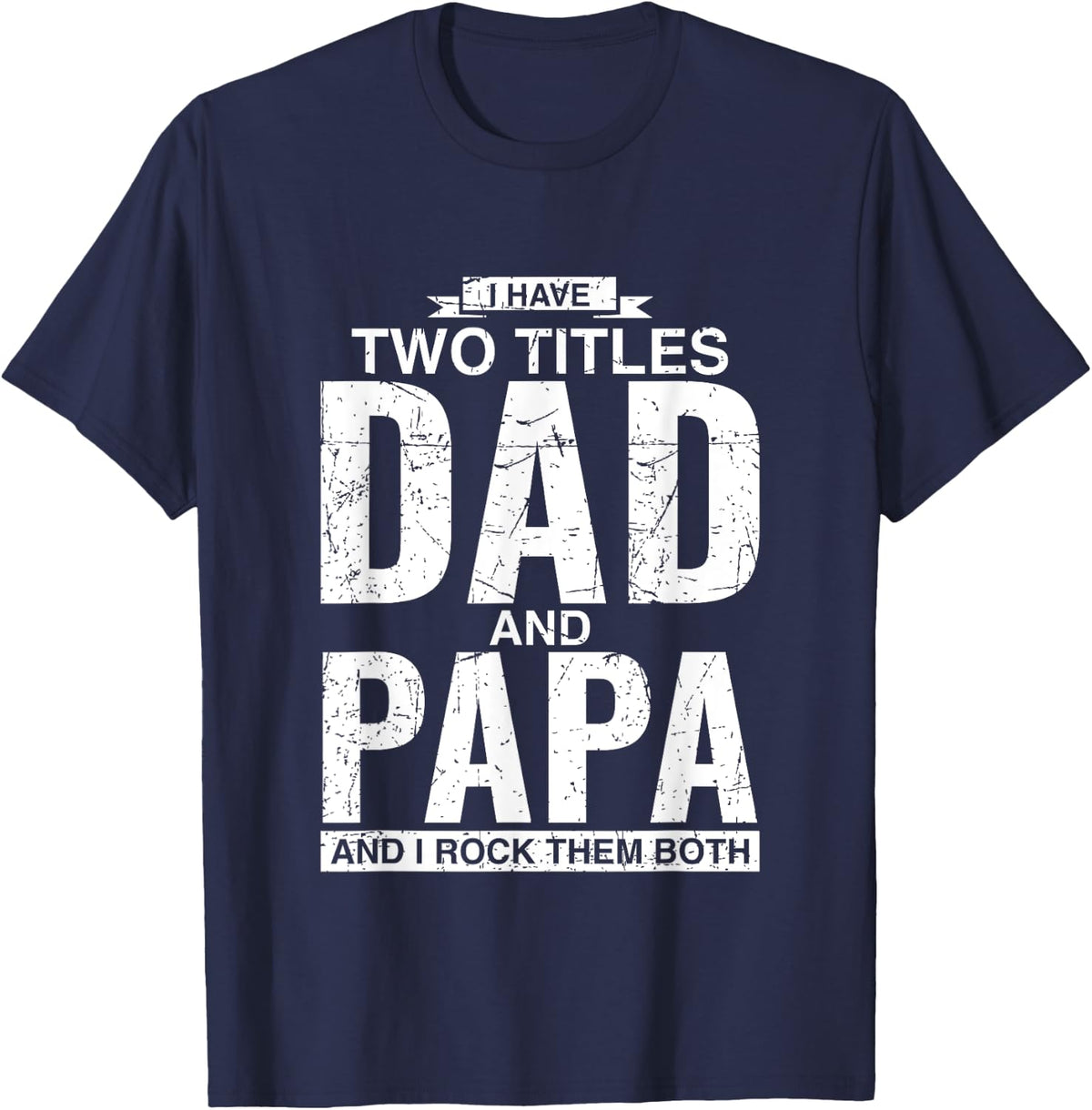 I Have Two Titles Dad And Papa Father's Day T-Shirt - Navy Blue