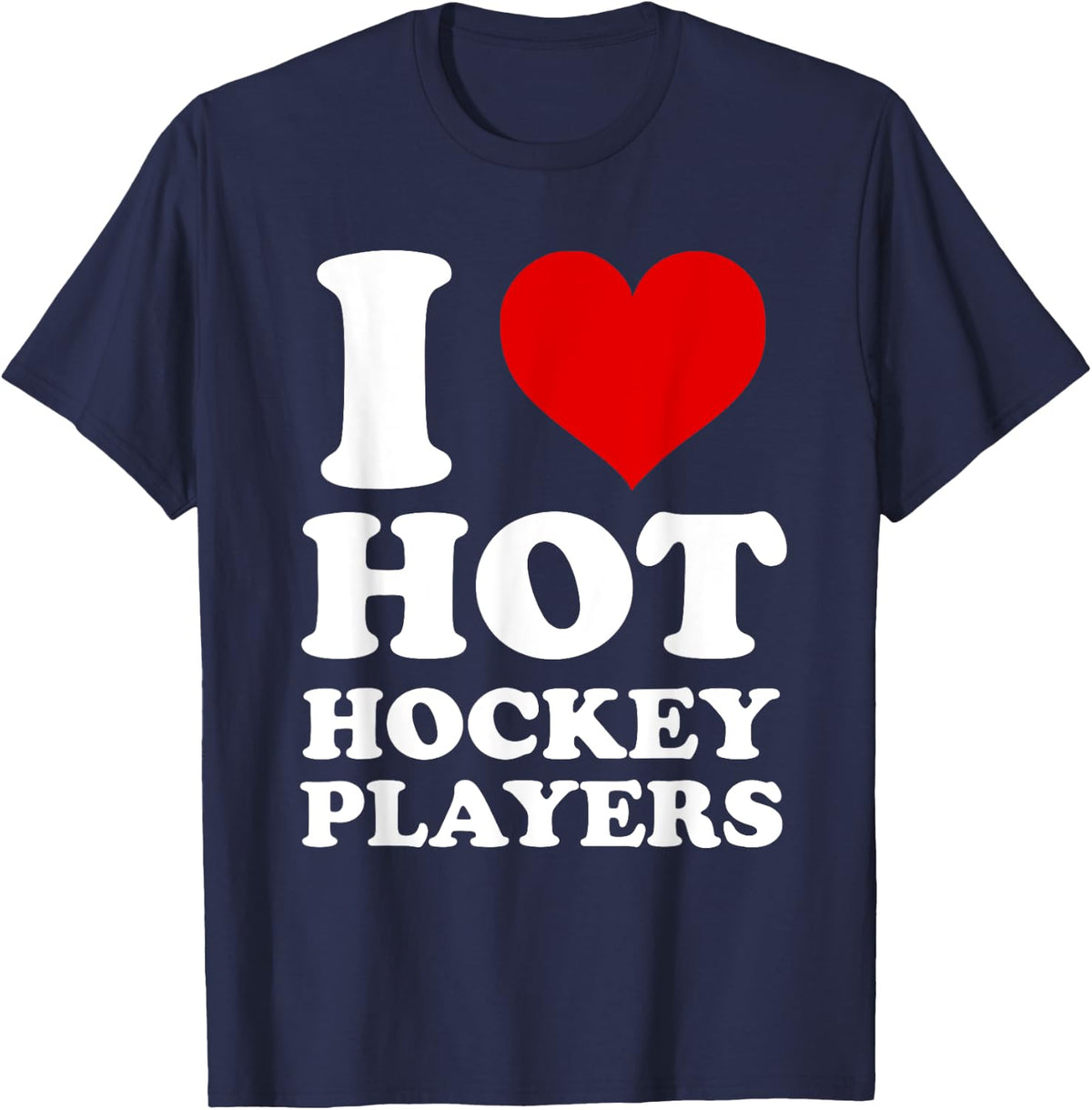 I Love Hot Hockey Players I Heart Hot Hockey Players T-Shirt - Navy Blue