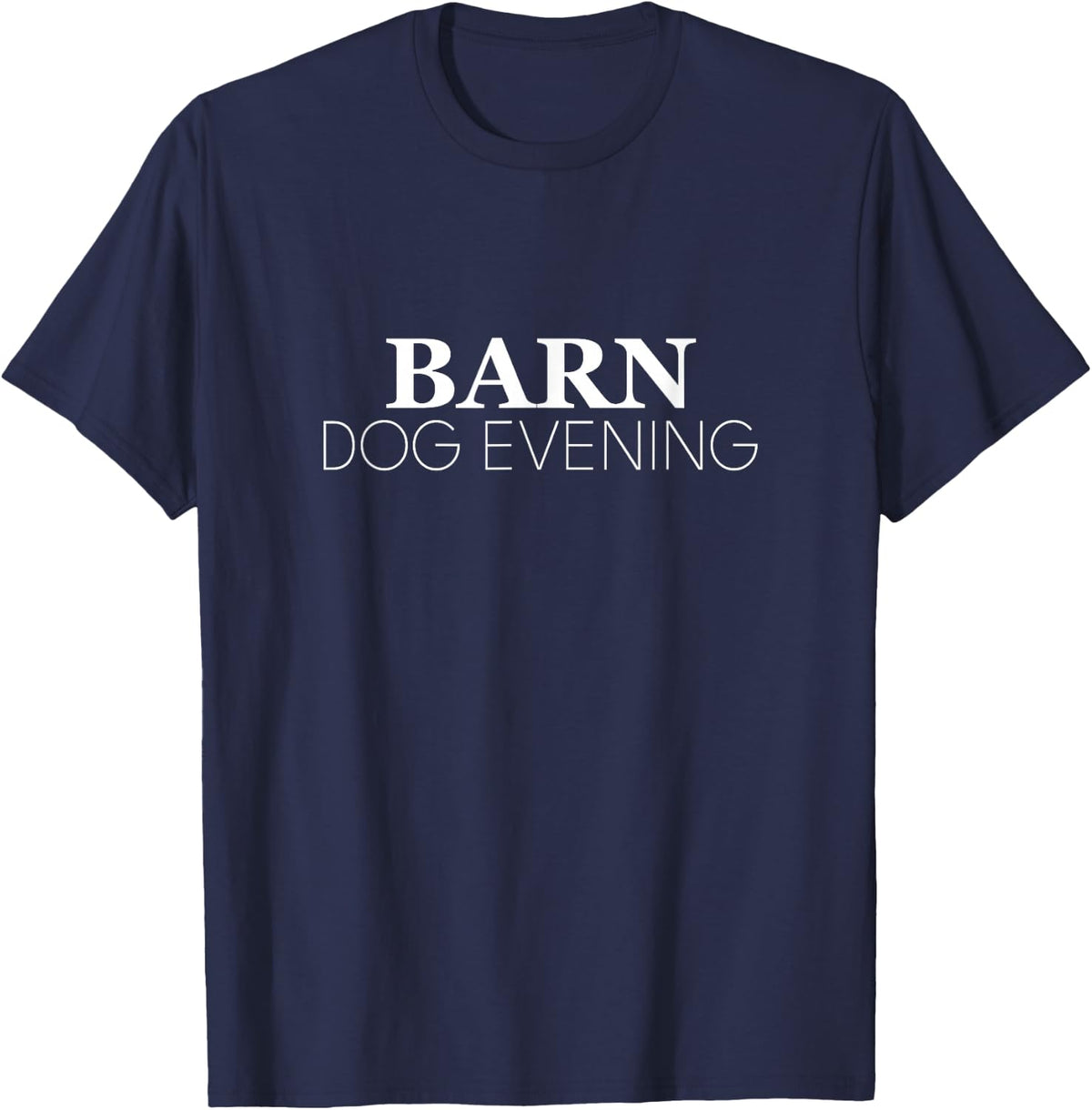 Barn Dog Evening Minimal Phrase Typography T-Shirt - Navy Blue