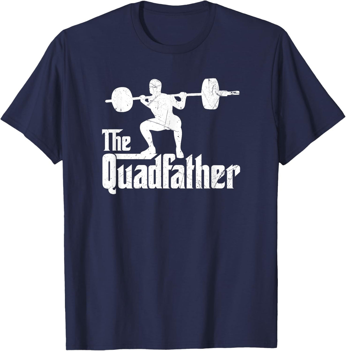 Funny The Quadfather Squat Weightlifter Exercise Fitness Tee T-Shirt - Navy Blue