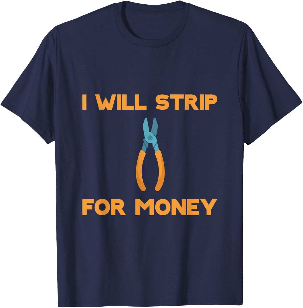 I Will Strip For Money - T-Shirt - Navy Blue