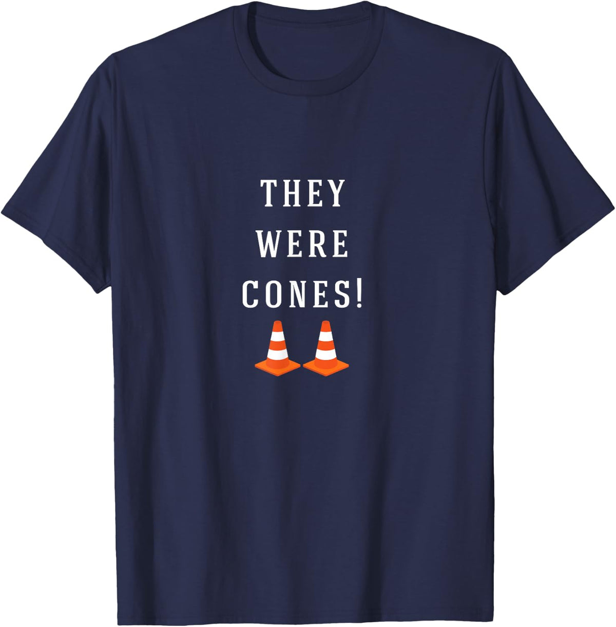 They were cones! T-Shirt - Navy Blue