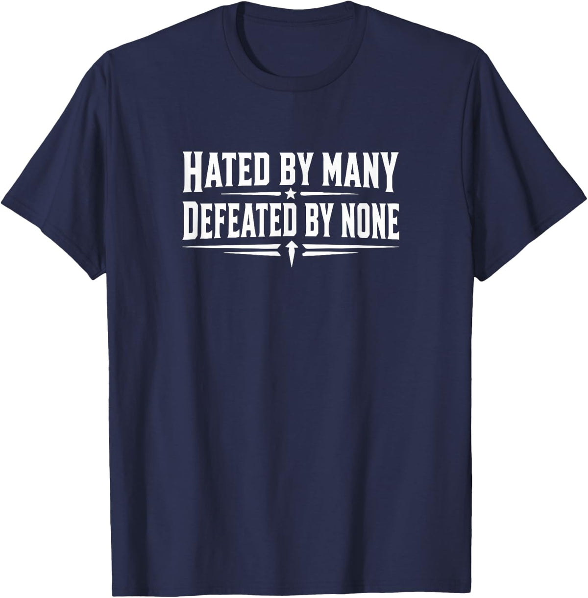 Hated By Many - Defeated By None - T-Shirt - Navy Blue