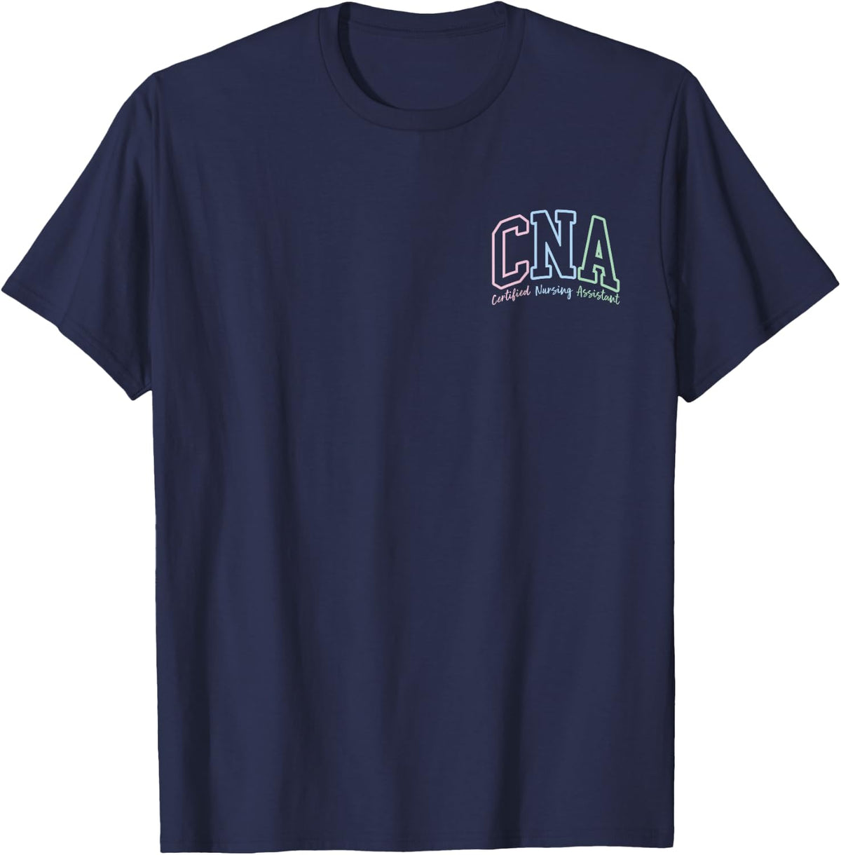 Certified Nurse Assistant Certified Nursing Assistant CNA T-Shirt - Navy Blue
