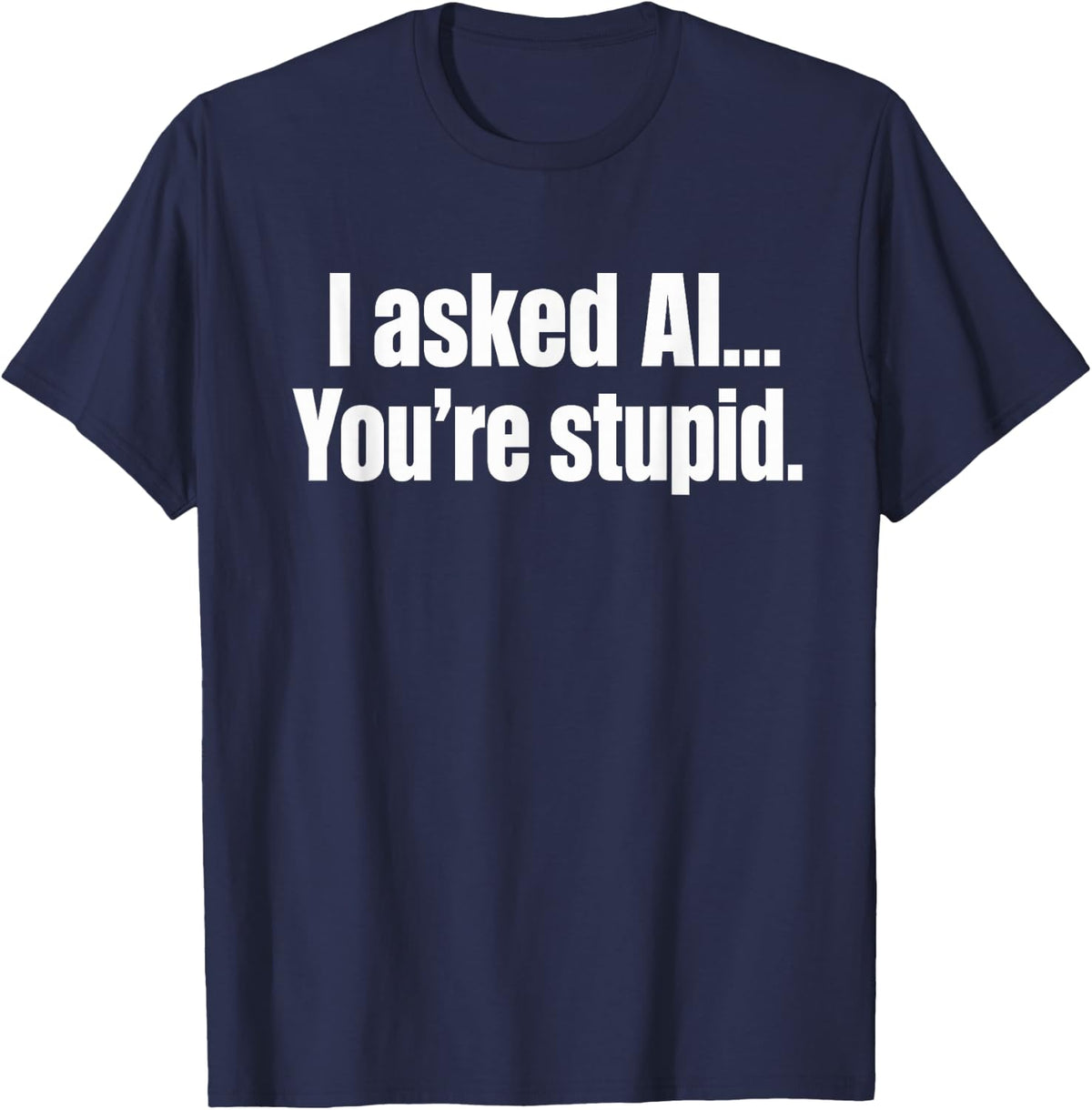 Funny AI Humor for Tech Lovers and Internet Meme Fans T-Shirt - Navy Blue