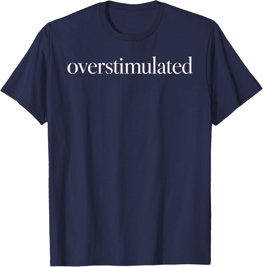Overstimulated Neurodiversity Mental Health Awareness T-Shirt - Navy Blue
