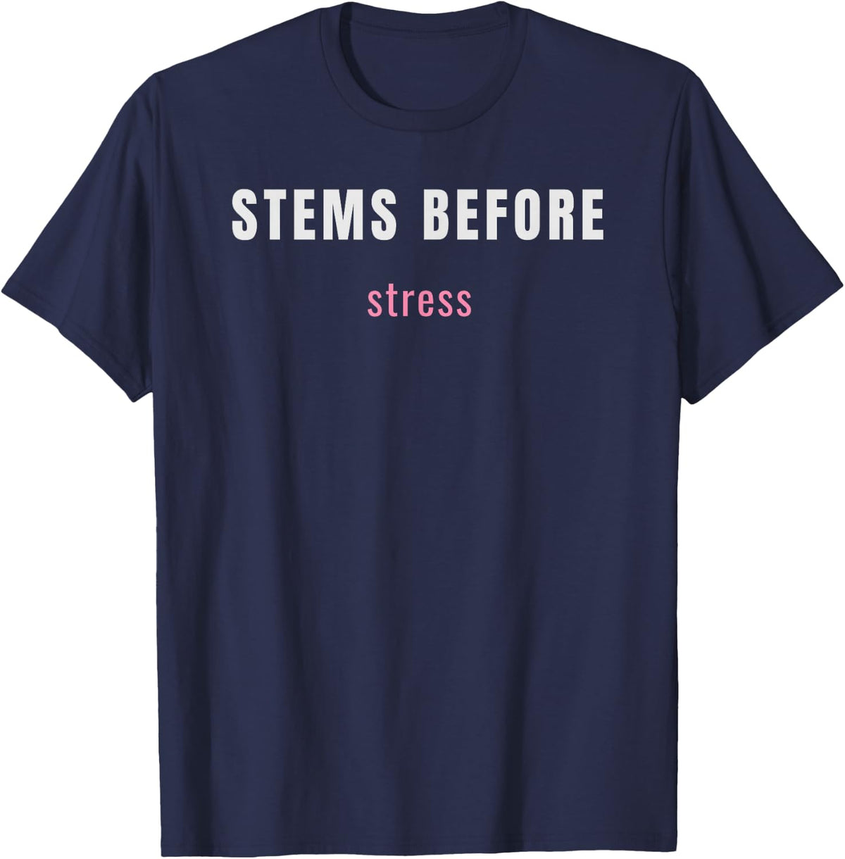 Stems Before Stress Funny Florist Gift for Women T-Shirt - Navy Blue
