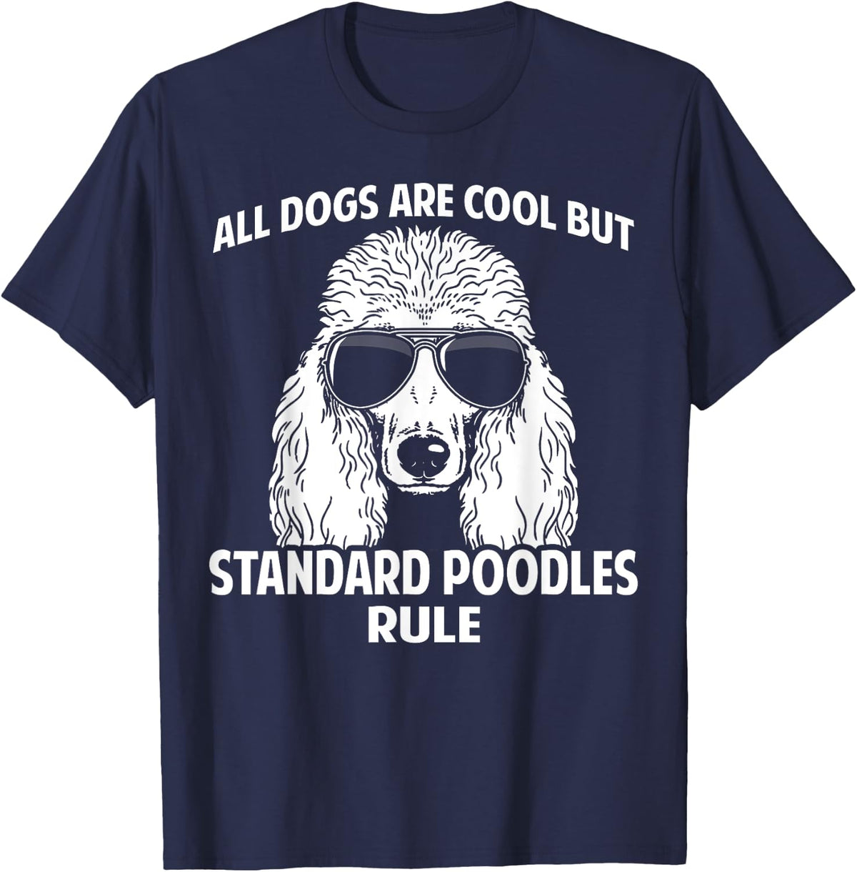 Dogs are Cool But Standard Poodles Rule Funny T-Shirt - Navy Blue