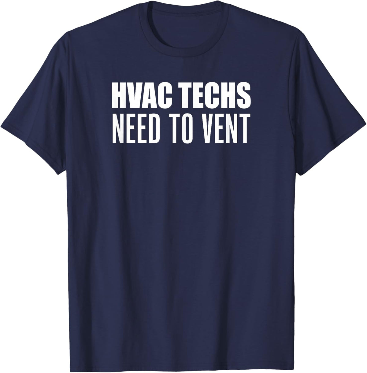 HVAC Techs Need to Vent Funny Heating Cooling Technician T-Shirt - Navy Blue