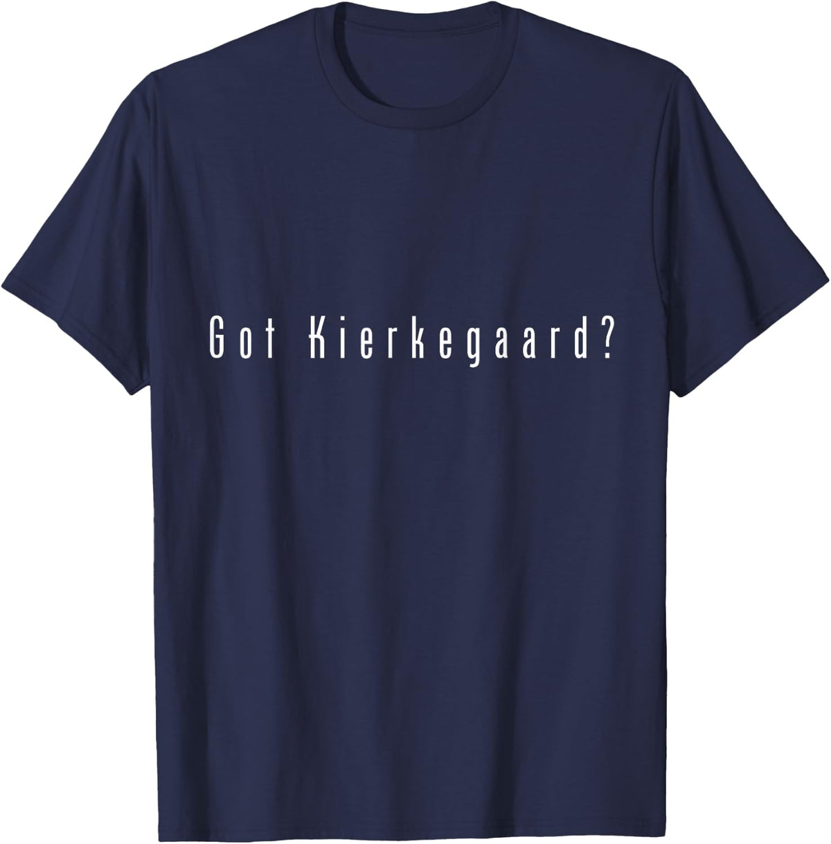 Got Kierkegaard? T-Shirt - Navy Blue