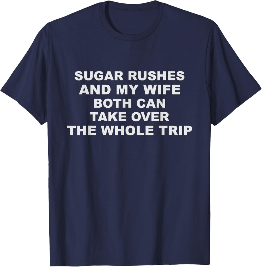 Funny School Bus Driver Saying - Sugar Rushes and My Wife T-Shirt - Navy Blue