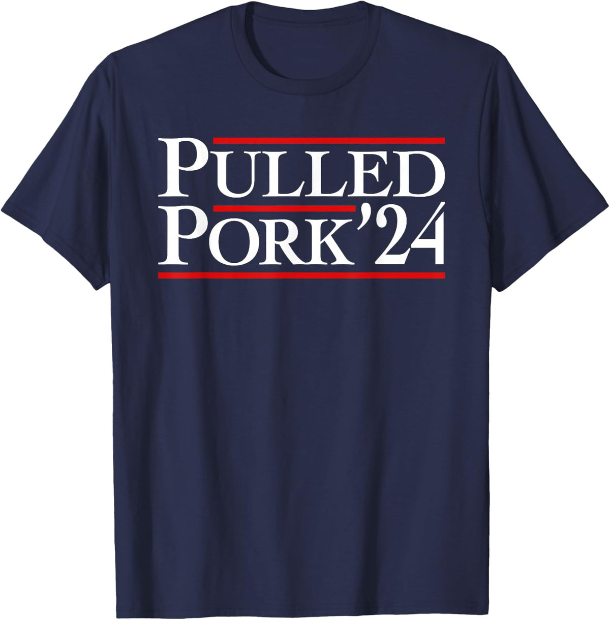 Pulled Pork '24 Funny BBQ Lover Political Slogan Humor Pun T-Shirt - Navy Blue
