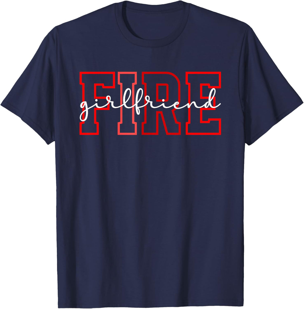 Fire Girlfriend of A Firefighter Girlfriend T-Shirt - Navy Blue
