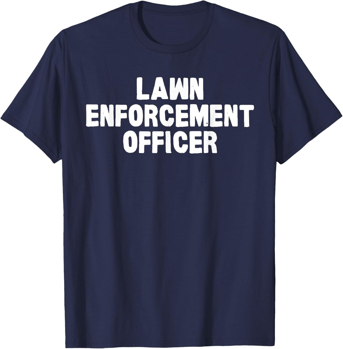 Funny Lawn Enforcement Officer Gardening Gift T-Shirt - Navy Blue