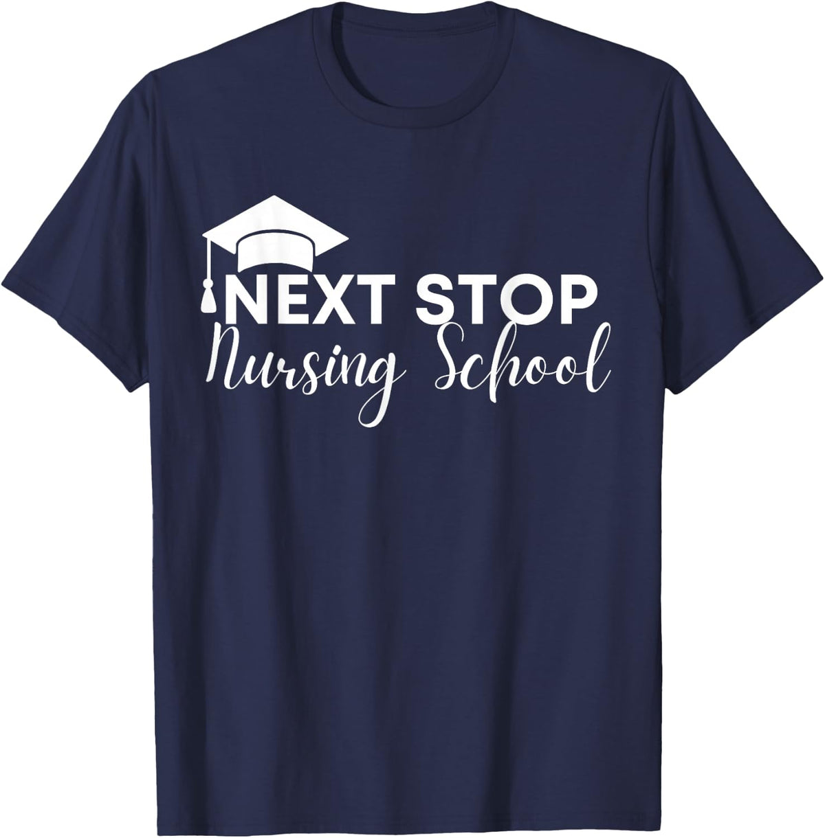 Future Nurse Next Stop Nursing School T-Shirt - Navy Blue