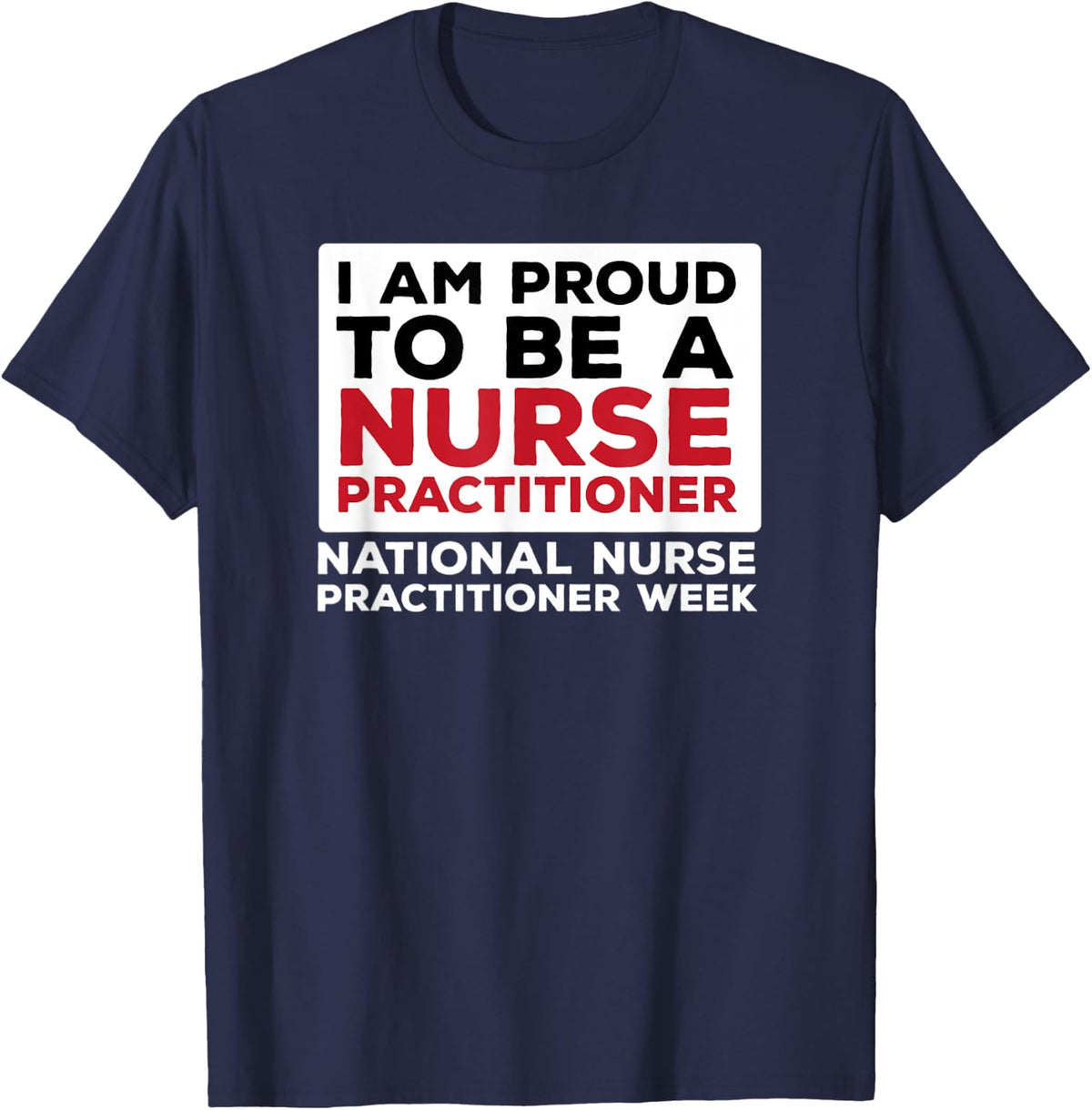 I Am Proud To Be A Nurse Practitioner Week NP T-Shirt - Navy Blue