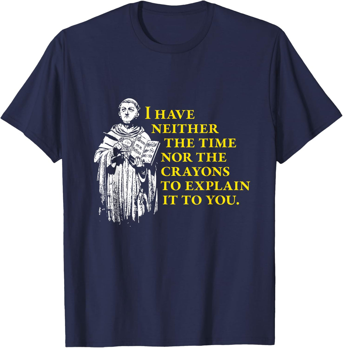 Thomas Aquinas - No Time to Explain Philosophy T-Shirt - Navy Blue