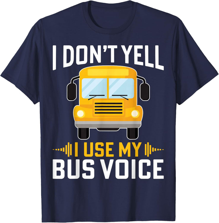 I Don’t Yell I Use My Bus Voice - School Bus Monitor Gifts T-Shirt - Navy Blue