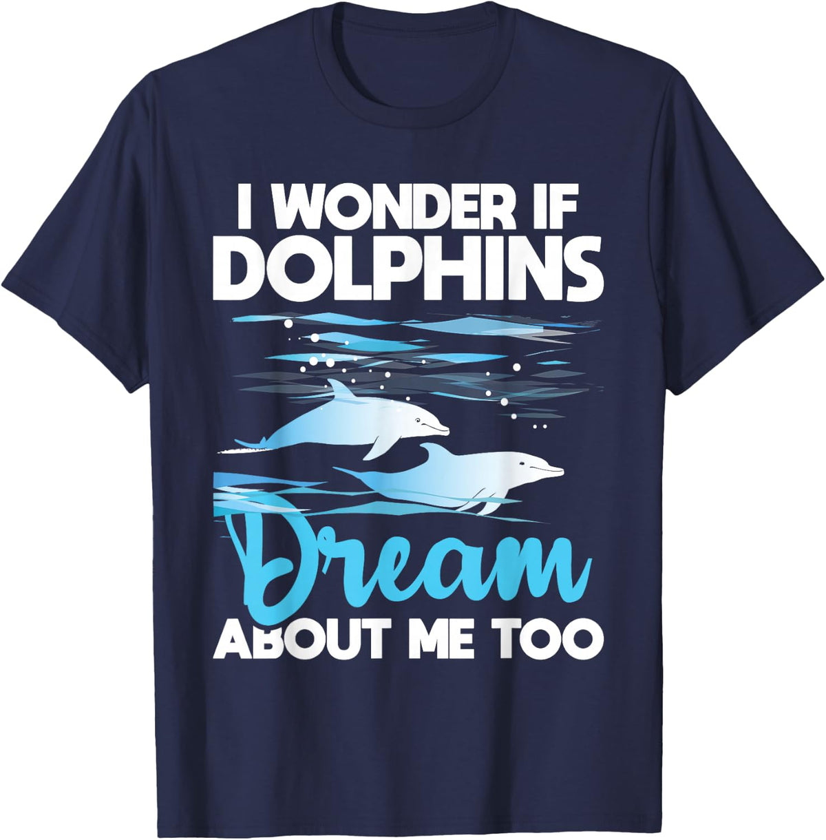 Dolphins Dream - Dolphin Whisperer Marine Biologist Zoology T-Shirt - Navy Blue