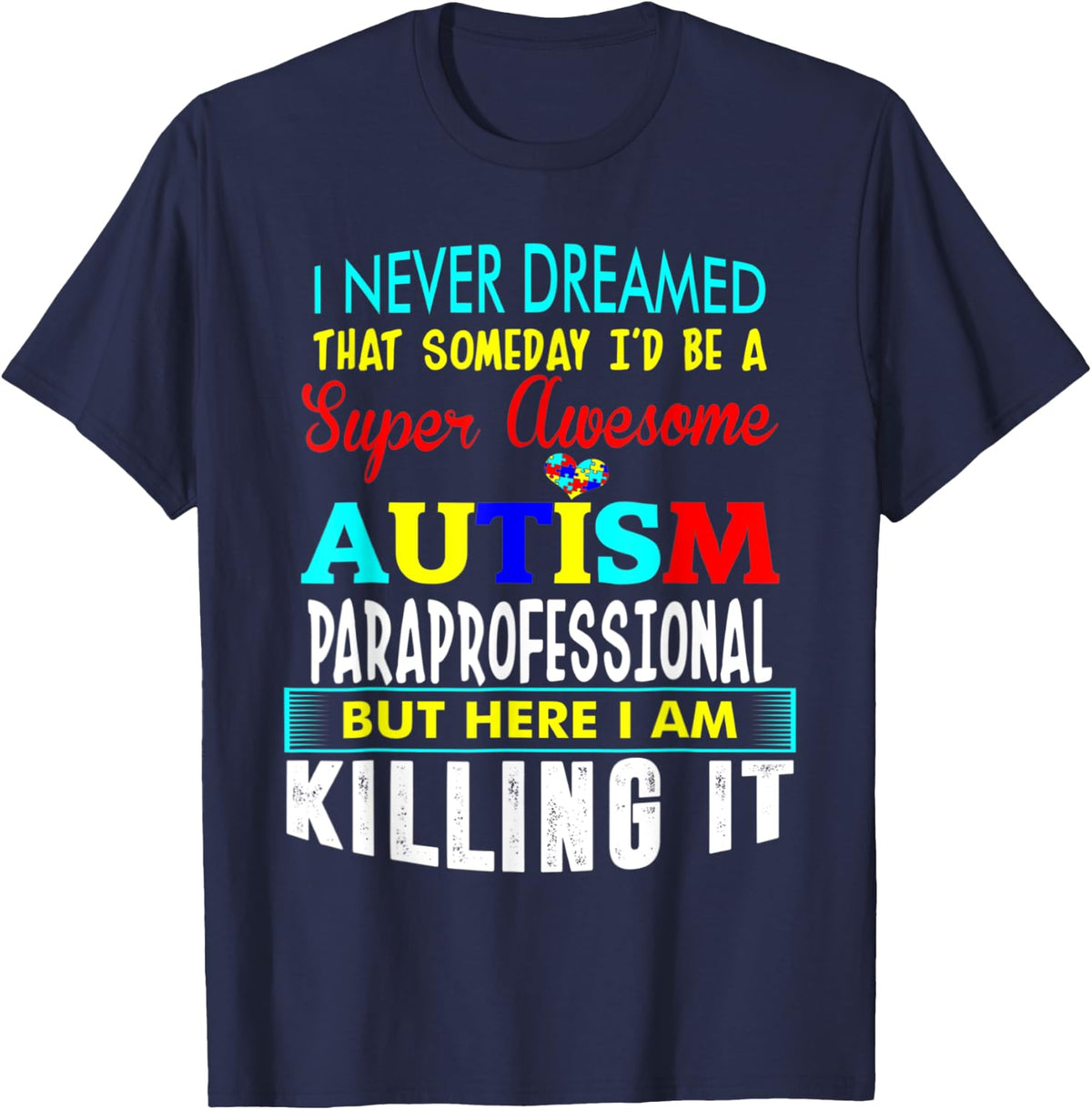 Never Dreamed Autism Paraprofessional Awareness T-Shirt - Navy Blue