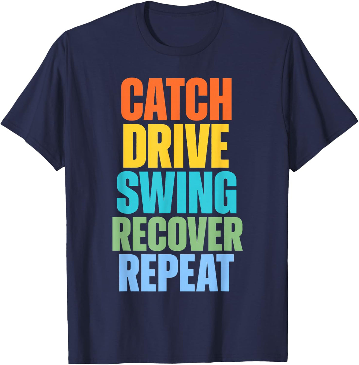 Catch Drive Swing Recover Repeat Rowing T-Shirt - Navy Blue
