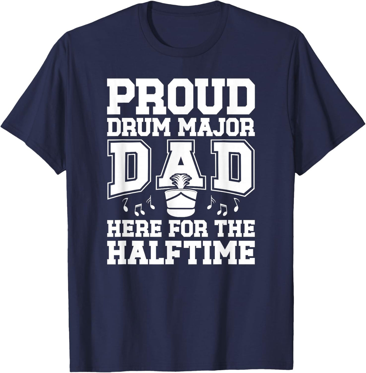 Proud Drum Major Dad of A Drum Major Father T-Shirt - Navy Blue