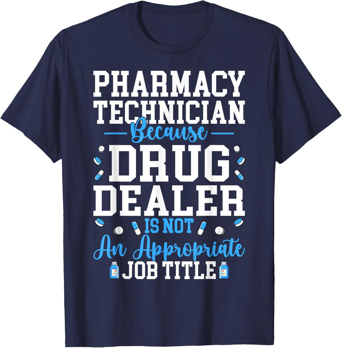 Pharmacist - Pharmacy Technician Because Drug Dealer is Not T-Shirt - Navy Blue