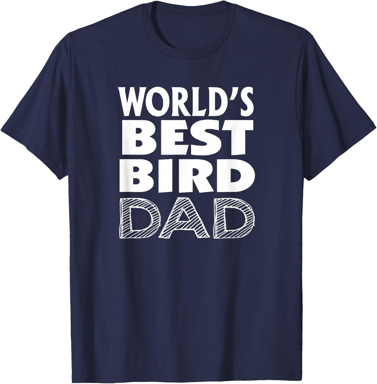 Bird Lover Father's Day Funny - World's Best Bird Dad T-Shirt - Navy Blue